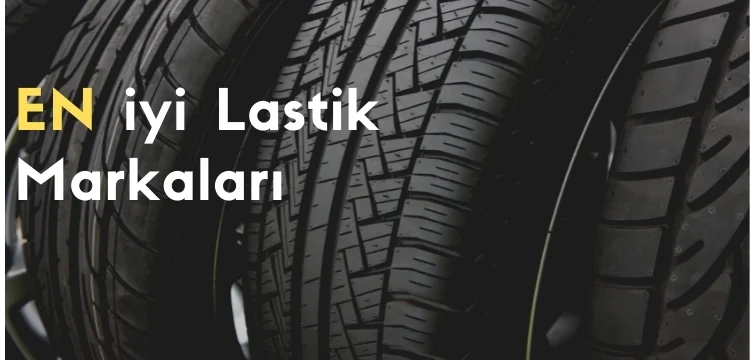 2023 Quelle est la meilleure marque de pneus ? [ Güncel Tablo ] Ajustement automatique