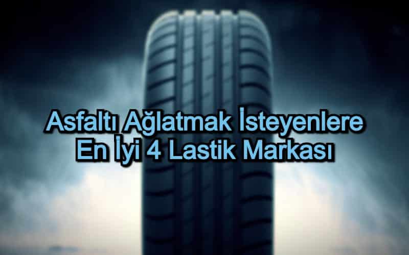 En İyi Lastik – 2020 Güncel – Asfaltı Ağlatmak İsteyenlere 4 Lastik Markası