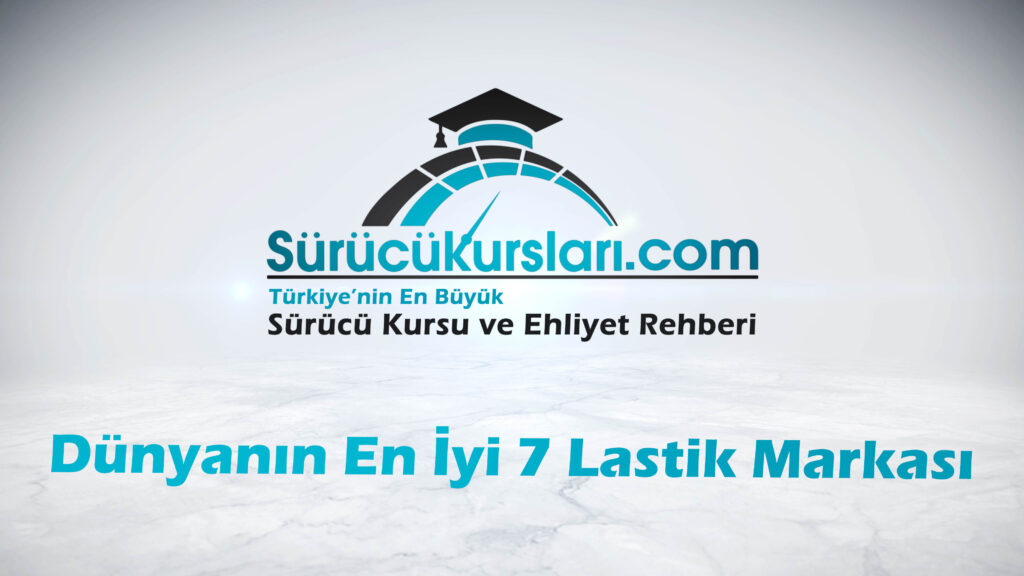 Dünyanın En İyi 7 Lastik Markası